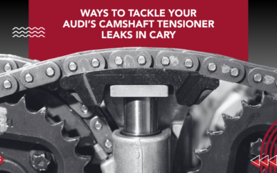 Ways to Tackle Your Audi’s Camshaft Tensioner Leaks in Cary
